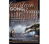Curtain, Gong, Steam: Wagnerian Technologies of Nineteenth-Century Opera