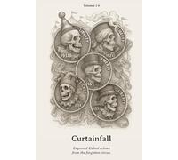 Curtainfall: Engraved Etched echoes from the forgotten circus. (Curtainfall Series)
