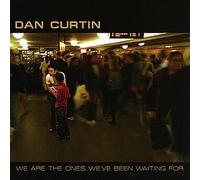 Curtin Dan - We Are The Ones We've Been Waiting For
