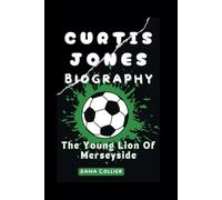 CURTIS JONES BIOGRAPHY: The Young Lion Of Merseyside
