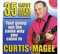Curtis Magee - 35 Must Have Songs: Your Going Out the Same Way You Came In