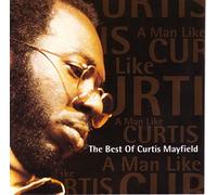 Curtis Mayfield - A Man Like Curtis (The Best Of Curtis Mayfield)
