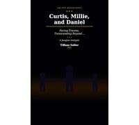 Curtis, Millie, and Daniel:: Facing Trauma, Transcending Beyond….A Jungian Analysis (Focus! Let's Take A Stand!)