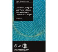 Curvature of Space and Time, with an Introduction to Geometric Analysis (Student Mathematical Library)