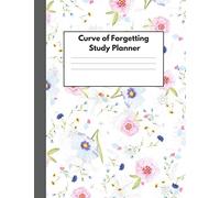 Curve of Forgetting Study Planner: Student Academic Book and Guide for College High School University | Retain What You Have Learned | Beautiful Flowery Cover