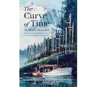 Curve of Time : New, Expanded Edition - NEW M. Wylie Blanch 2024