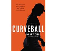 Curveball: How I Discovered True Fulfillment After Chasing Fortune and Fame