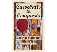 Curveballs to Conquests: 1 (Mindset Magic)