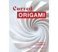 Curved Origami: Unlocking the Secrets of Curved Folding in Easy Steps