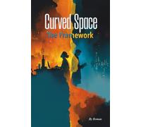 Curved Space: The Framework