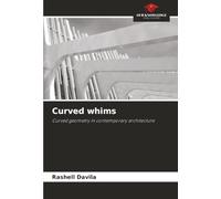 Curved whims: Curved geometry in contemporary architecture