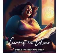 Curves in colour bold line colouring book, plus size curvy strong women: Stress relief