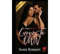 Curves to Own - Pregnant by the Billionaire: A Steamy Plus Size Pregnancy Romance with Secrets, Scandal, and Mysteries to Unravel (Curves of Power)