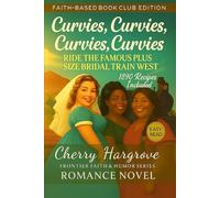 Curvies, Curvies, Curvies, Curvies, Ride The Famous Plus Size Bridal Train West (Ex-Texas Rangers and the Curvy Curvy Plus Size Women Series in 1890)