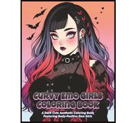 Curvy Emo Girls Coloring Book: A Dark Cute Aesthetic Coloring Book Featuring Body-Positive Emo Girls (Leather & Lace: Curvy Emo Girls Coloring Series)
