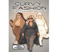 Curvy Fashion Left-Handed Edition: A High-End Editorial Coloring Book Featuring Stylish Curvy Women in Luxe Coats, Tweed Sets, Boots, Layered Outfits, and Chic Accessories (Thick & Curvy)