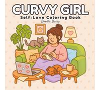 Curvy Girl: A Relaxing Coloring Book for Adults and Teens with Cute Plus Size Woman and Adorable Pets in Self-Care Moments and Cozy Daily Activities