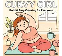 Curvy Girl Coloring Book: for Adults and Teens with Cute Plus Size Woman, Relaxing
