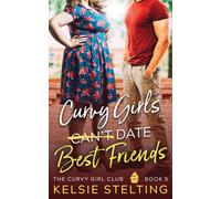 Curvy Girls Can't Date Best Friends