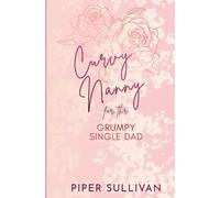 Curvy Nanny for the Grumpy Single Dad: (édition en Français) Une Romance avec un Milliardaire Grincheux et une Femme Ronde (Nounous Pulpeuses pour Papas Célibataires)