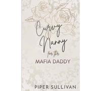 Curvy Nanny for the Mafia Daddy: A Second Chance Single Dad & the Nanny Romance: 6 (Curvy Nannies for Single Dads)