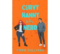 Curvy Nanny for the Nerd: (édition en Français) Romance de Grossesse Surprise avec Papa Célibataire Milliardaire et sa Nounou Ronde (Nounous Pulpeuses pour Papas Célibataires)