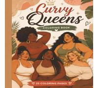 Curvy Queens Coloring Book: Bold & Beautiful Body Positive Coloring Fun for Women