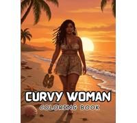 Curvy Woman Coloring Book: Voluptuous Women, Stylish Fashion, and Empowering Poses for Adults and Teens