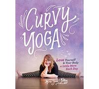 Curvy Yoga: Love Yourself & Your Body a Little More Each Day