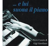 CUSATO PIERO, GIORDANO GIGI-E LUI SUONA IL PIANO
