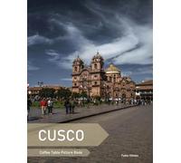 Cusco: A Coffee Table Picture Book, An Ideal Gift for Travel and Tourism Enthusiasts, Promoting Relaxation and Meditation.