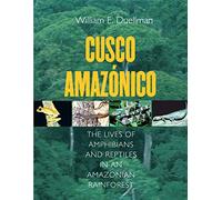 Cusco Amazónico: The Lives of Amphibians and Reptiles in an Amazonian Rainforest (Comstock Books in Herpetology)