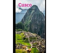 CUSCO: Guida pratica per il viaggiatore