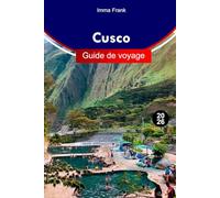 Cusco Guide de voyage 2026: Explorez Cusco, au Pérou, comme un local avec des itinéraires complets, des cartes de voyage et des attractions incontournables