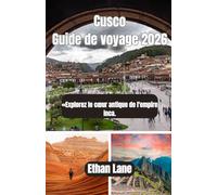 Cusco Guide de voyage 2026: «Explorez le cœur antique de l'empire inca.