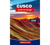 Cusco Guide de voyage 2026: Explorez les ruines antiques, la culture andine et les aventures de la porte d'entrée du Machu Picchu