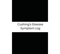 Cushing's Disease Symptom Log: Six-Month Daily Tracker for Weight, Striae, Mood Swings, and Sleep Quality