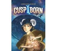 Cusp Born: A Middle Grade Fantasy Adventure with Zodiac Magic, an Epic Quest, and Friendship