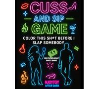 CUSS AND SIP GAME: Color this Sh!t Before I Slap Somebody- The Ultimate Adult Coloring Party Game (Color & Sip Series)