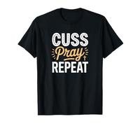 Cuss Pray Repeat Humorous Spiritual Mantra Design T-Shirt