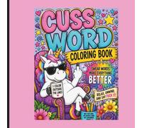 Cuss Word Coloring Book: Swear words make everything better