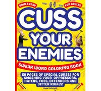 Cuss Your Enemies Bold and Easy Swear Word Coloring Book For Adults: 50 Pages of Special Curses Smashing Oppressors and Haters. Funny Insults Therapy, ... Day, Christmas, Thanksgiving Gag Gift