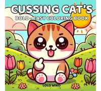 Cussing Cat's: Bold and Easy Coloring Book Featuring Cute Swearing, Groovy and Hilarious Designs for Adults, Funny Cuss Words for Relaxation ( Therapy Coloring Pages). (Cozy and Easy Coloring Book)