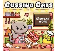 Cussing Cats: Bold and Easy Swear Word Coloring Book for Adults and Teens Featuring Funny Designs, Cute Cats And Cozy Moments (Funny Adult Coloring Book)
