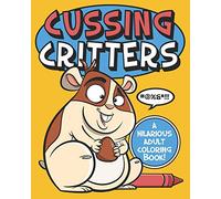 Cussing Critters: An Adorable, Swearing Animals Adult Coloring Book