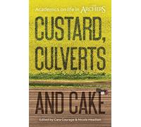Custard, Culverts and Cake: Academics on Life in The Archers (The Academic Archers book set)