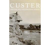 Custer and the 1873 Yellowstone Survey: A Documentary History (Frontier Military Series)