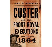 Custer and the Front Royal Executions of 1864