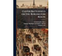 Custer Battlefield on the Burlington Route