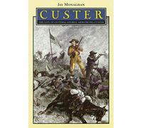 Custer: The Life of General George Armstrong Custer (Bison Book S)